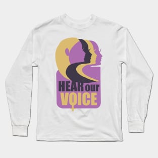 Hear Our Voice - Girl Power Gift Long Sleeve T-Shirt